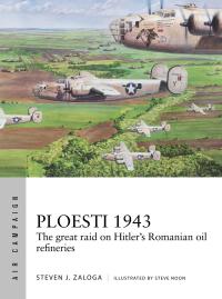 Immagine di copertina: Ploesti 1943 1st edition 9781472831804