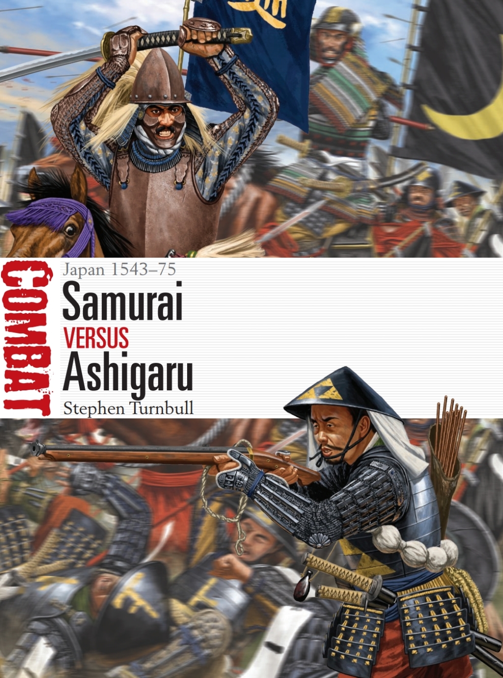 Samurai vs Ashigaru Japan 1543–75 1st Edition