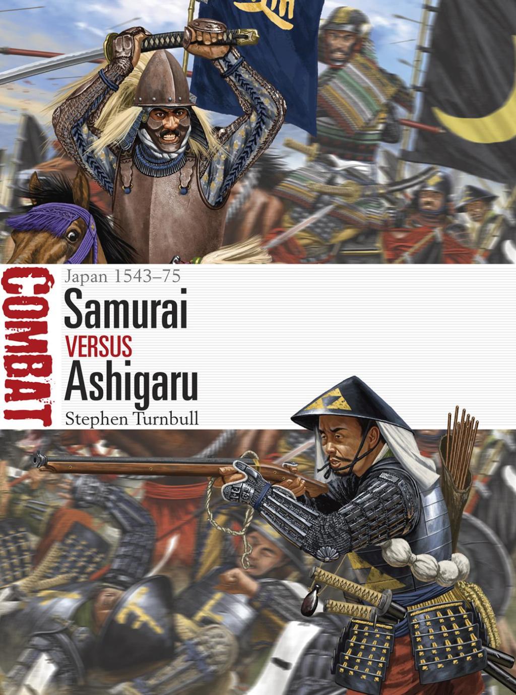 Samurai vs Ashigaru Japan 1543–75 1st Edition
