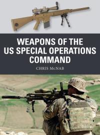 Imagen de portada: Weapons of the US Special Operations Command 1st edition 9781472833099