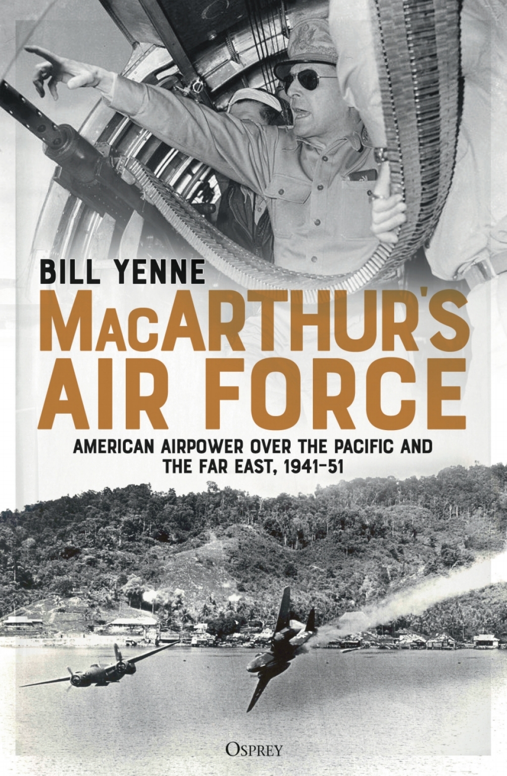 MacArthur’s Air Force American Airpower over the Pacific and the Far East, 1941–51 1st Edition