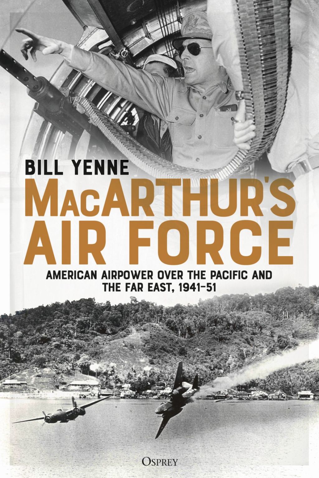 MacArthur’s Air Force American Airpower over the Pacific and the Far East, 1941–51 1st Edition