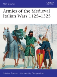 Omslagafbeelding: Armies of the Medieval Italian Wars 1125–1325 1st edition 9781472833402