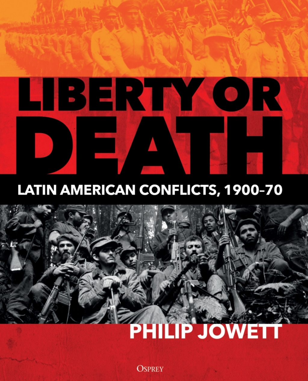 Liberty or Death Latin American Conflicts, 1900–70 1st Edition