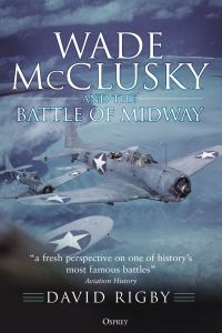 Imagen de portada: Wade McClusky and the Battle of Midway 1st edition 9781472848239