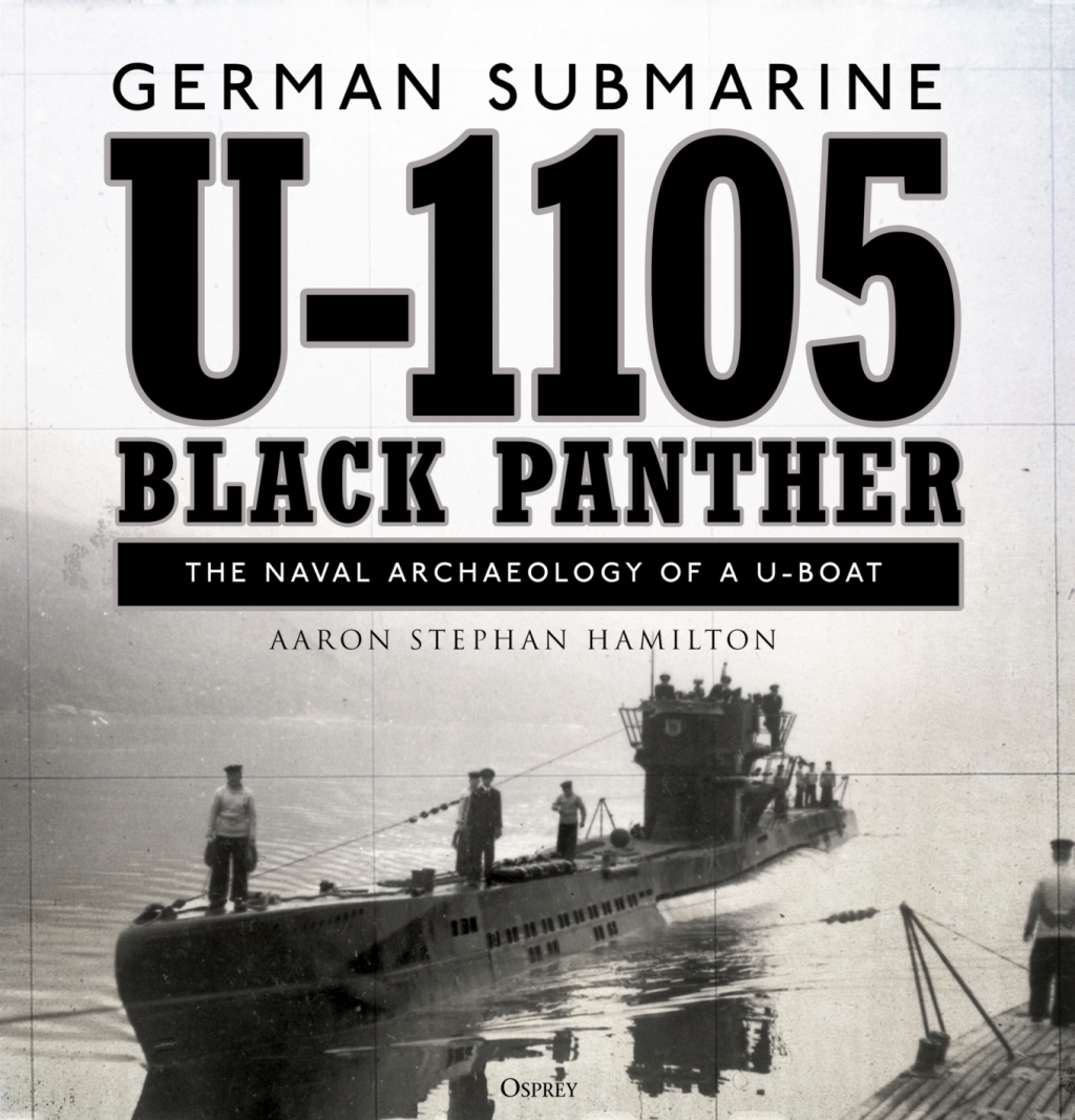 German submarine U-1105 ‘Black Panther’ The naval archaeology of a U-boat 1st Edition