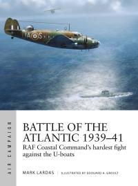 Cover image: Battle of the Atlantic 1939–41 1st edition 9781472836038
