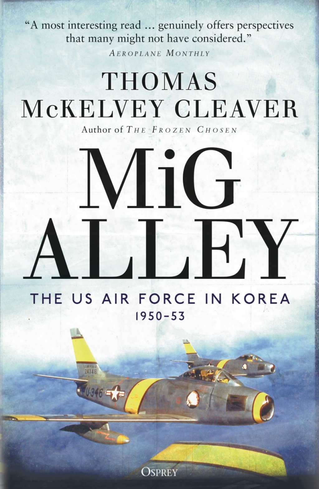 MiG Alley The US Air Force in Korea, 1950–53 1st Edition