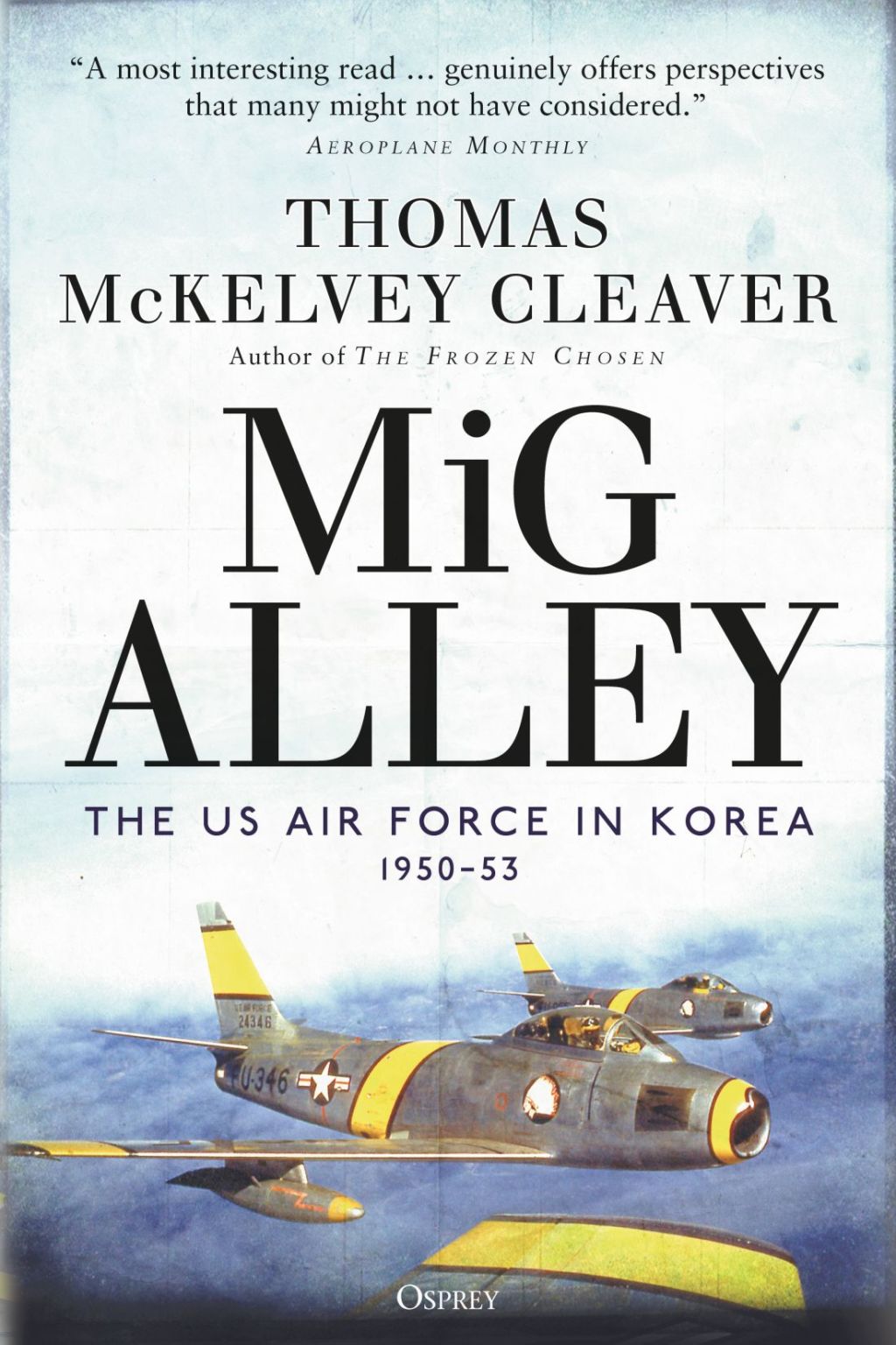 MiG Alley The US Air Force in Korea, 1950–53 1st Edition