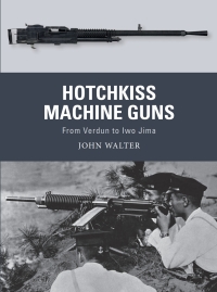 Cover image: Hotchkiss Machine Guns 1st edition 9781472836168