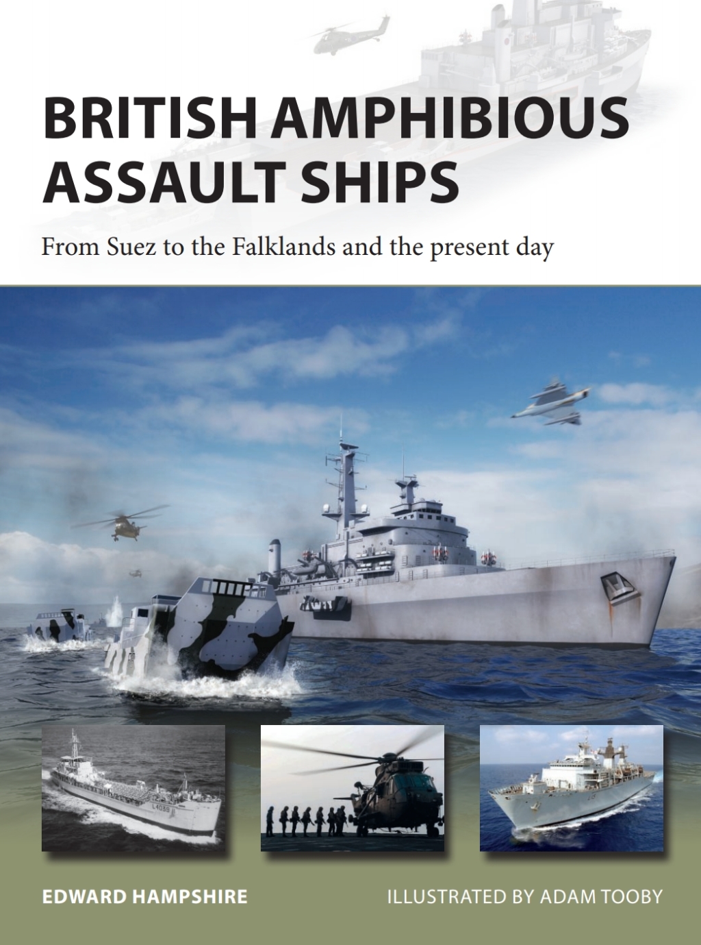 British Amphibious Assault Ships From Suez to the Falklands and the present day 1st Edition