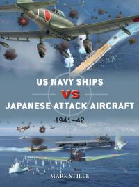 Cover image: US Navy Ships vs Japanese Attack Aircraft 1st edition 9781472836441