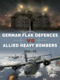 Omslagafbeelding: German Flak Defences vs Allied Heavy Bombers 1st edition 9781472836717