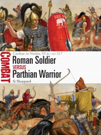 صورة الغلاف: Roman Soldier vs Parthian Warrior 1st edition 9781472838261