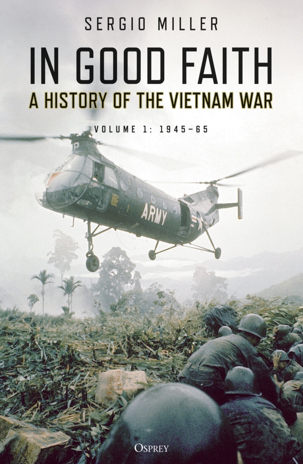 In Good Faith A History of the Vietnam War Volume 1: 1945–65 1st Edition