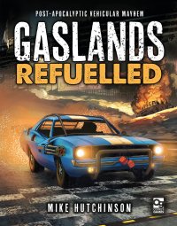 Cover image: Gaslands: Refuelled 1st edition 9781472838834