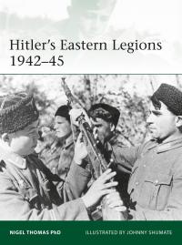 Cover image: Hitler's Eastern Legions 1942–45 1st edition 9781472839541