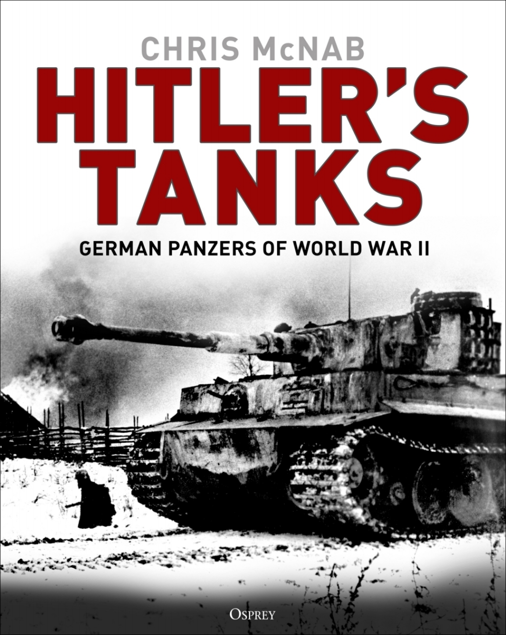 Hitler’s Tanks German Panzers of World War II 1st Edition