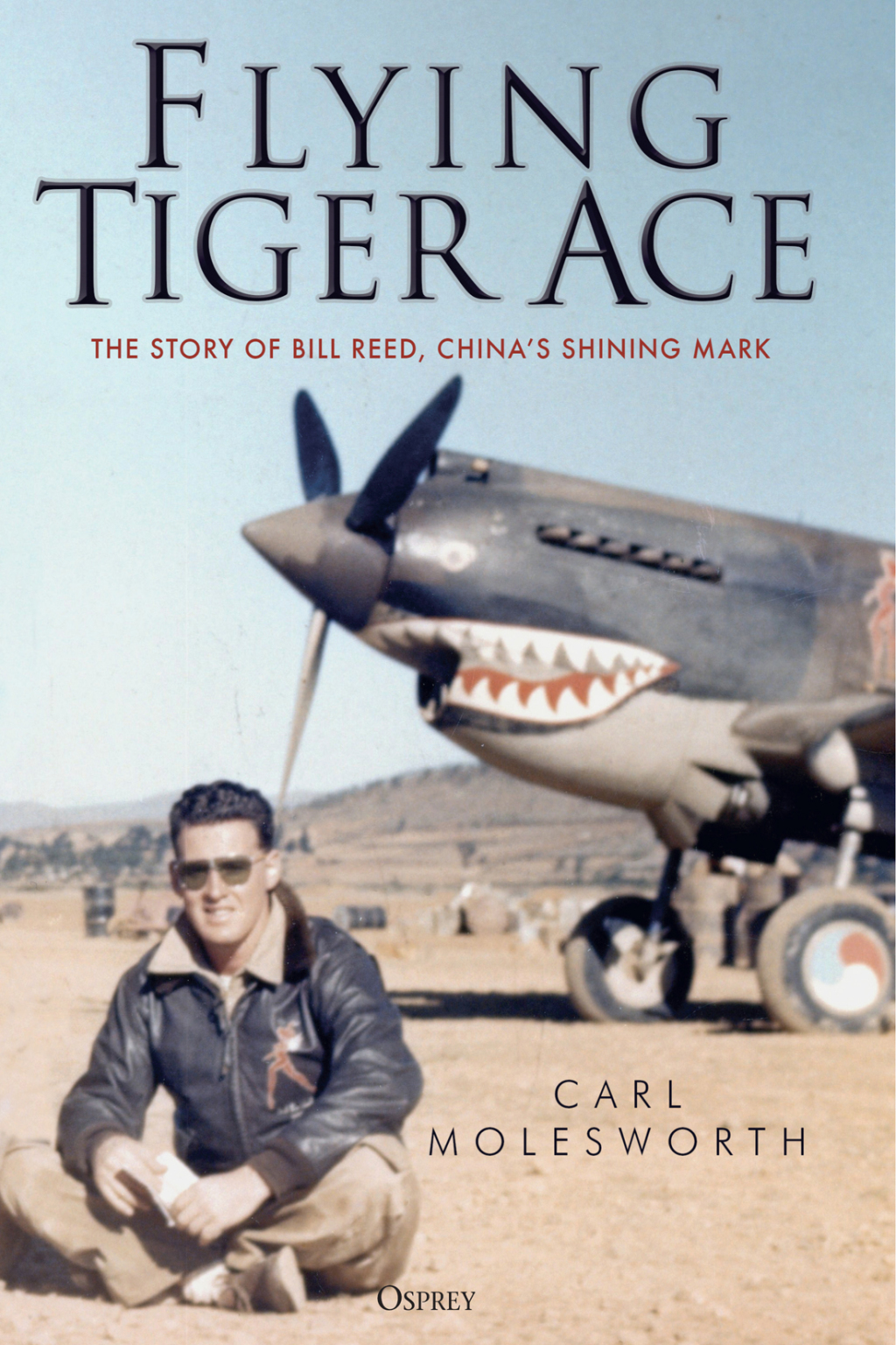 Flying Tiger Ace The story of Bill Reed, China’s Shining Mark 1st Edition