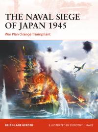 Omslagafbeelding: The Naval Siege of Japan 1945 1st edition 9781472840363