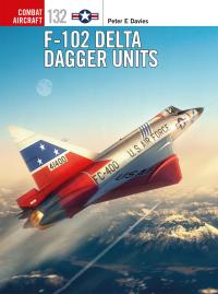 Titelbild: F-102 Delta Dagger Units 1st edition 9781472840677