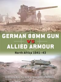 Cover image: German 88mm Gun vs Allied Armour 1st edition 9781472841155