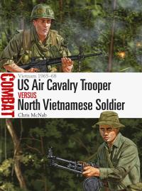 Cover image: US Air Cavalry Trooper vs North Vietnamese Soldier 1st edition 9781472841759