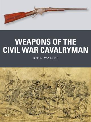 Cover image: Weapons of the Civil War Cavalryman 1st edition 9781472842237