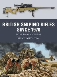 Cover image: British Sniping Rifles since 1970 1st edition 9781472842350