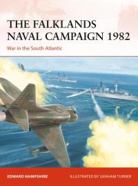 Cover image: The Falklands Naval Campaign 1982 1st edition 9781472843012