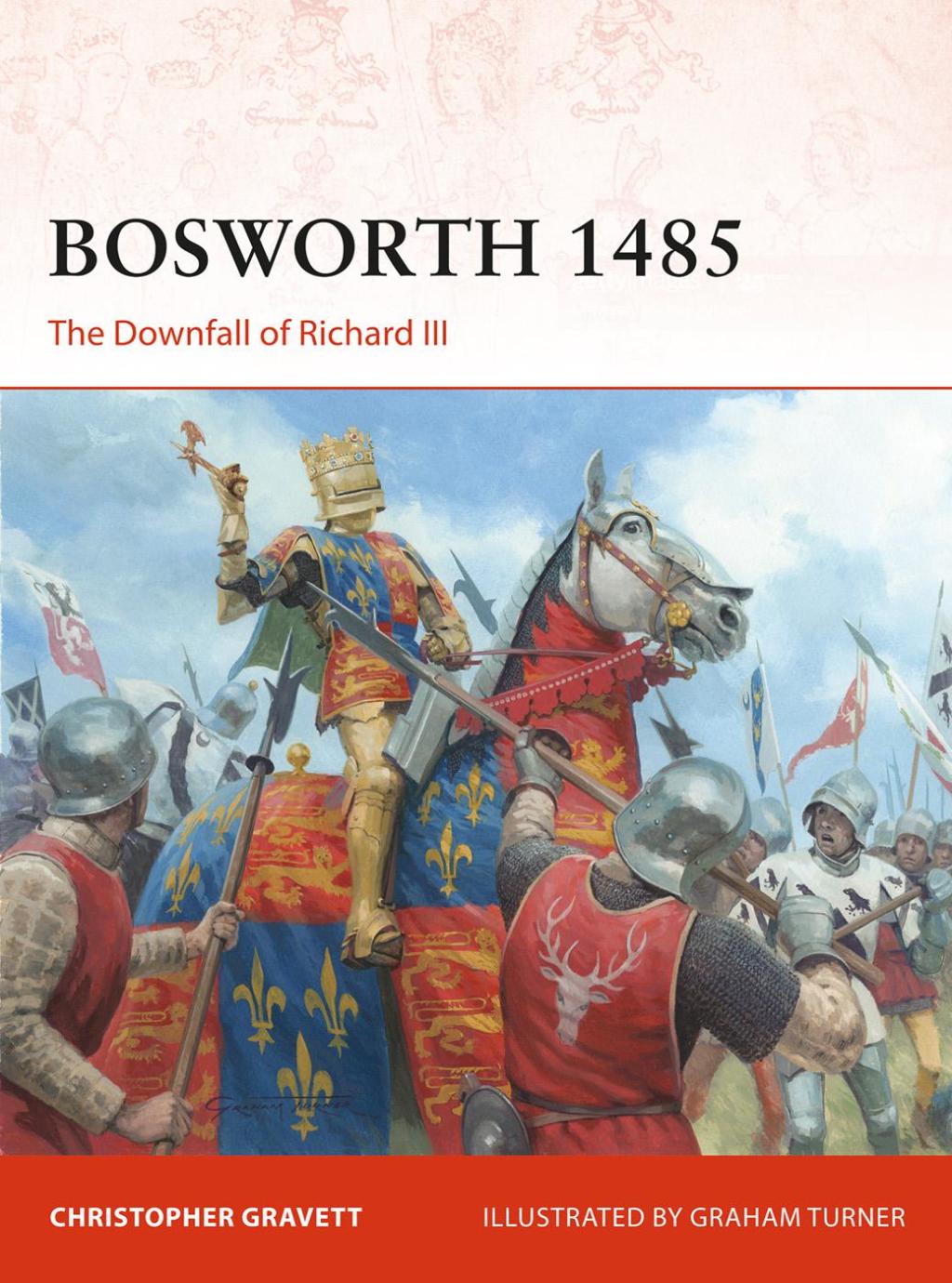 Bosworth 1485 The Downfall of Richard III 1st Edition