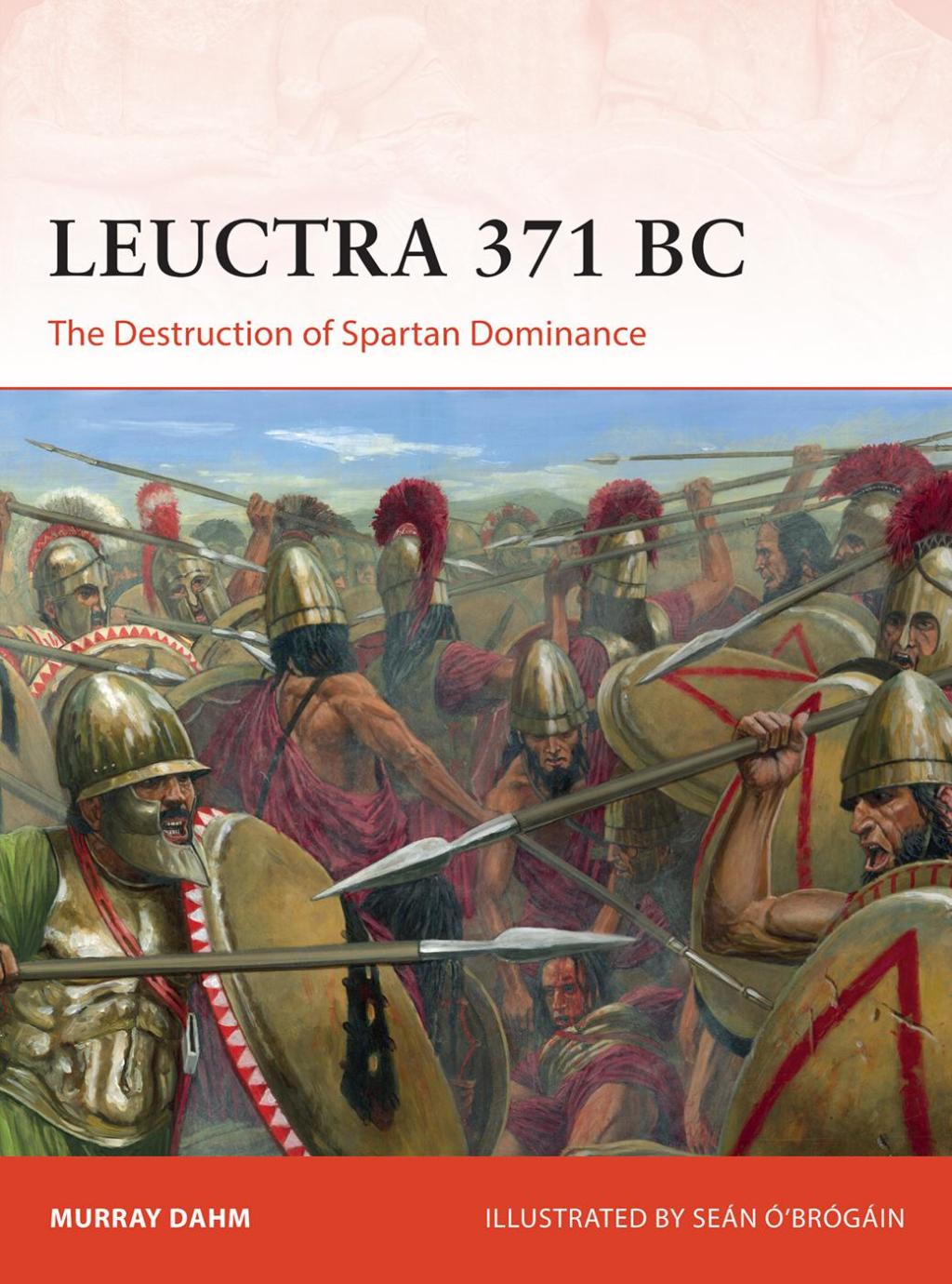 Leuctra 371 BC The Destruction of Spartan Dominance 1st Edition