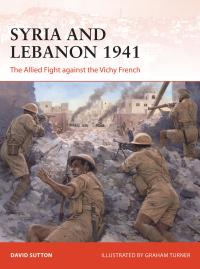 Cover image: Syria and Lebanon 1941 1st edition 9781472843845