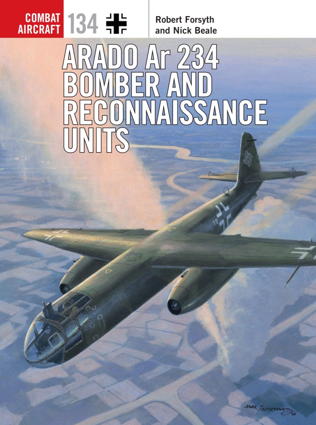 Arado Ar 234 Bomber and Reconnaissance Units 1st Edition