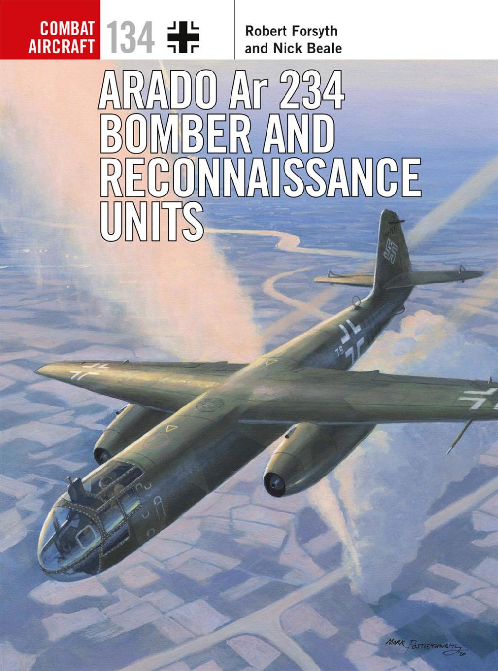 Arado Ar 234 Bomber and Reconnaissance Units 1st Edition