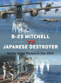 Cover image: B-25 Mitchell vs Japanese Destroyer 1st edition 9781472845177