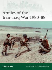 Titelbild: Armies of the Iran–Iraq War 1980–88 1st edition 9781472845573