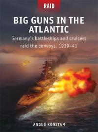 صورة الغلاف: Big Guns in the Atlantic 1st edition 9781472845962