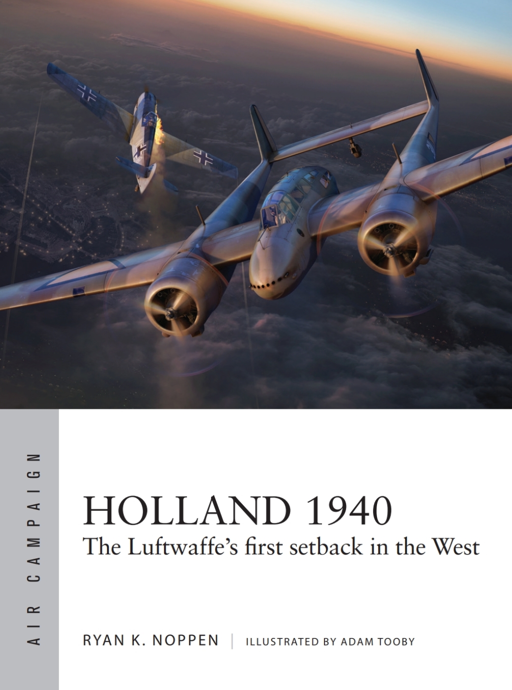 Holland 1940 The Luftwaffe’s first setback in the West 1st Edition