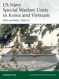 صورة الغلاف: US Navy Special Warfare Units in Korea and Vietnam 1st edition 9781472846921