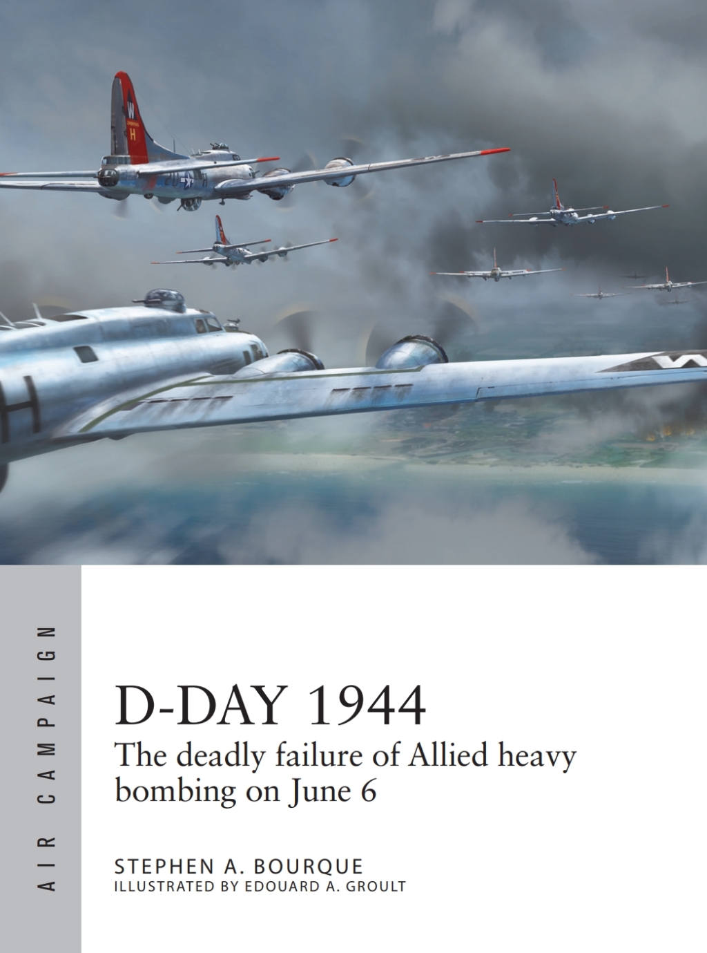 D-Day 1944 The deadly failure of Allied heavy bombing on June 6 1st Edition
