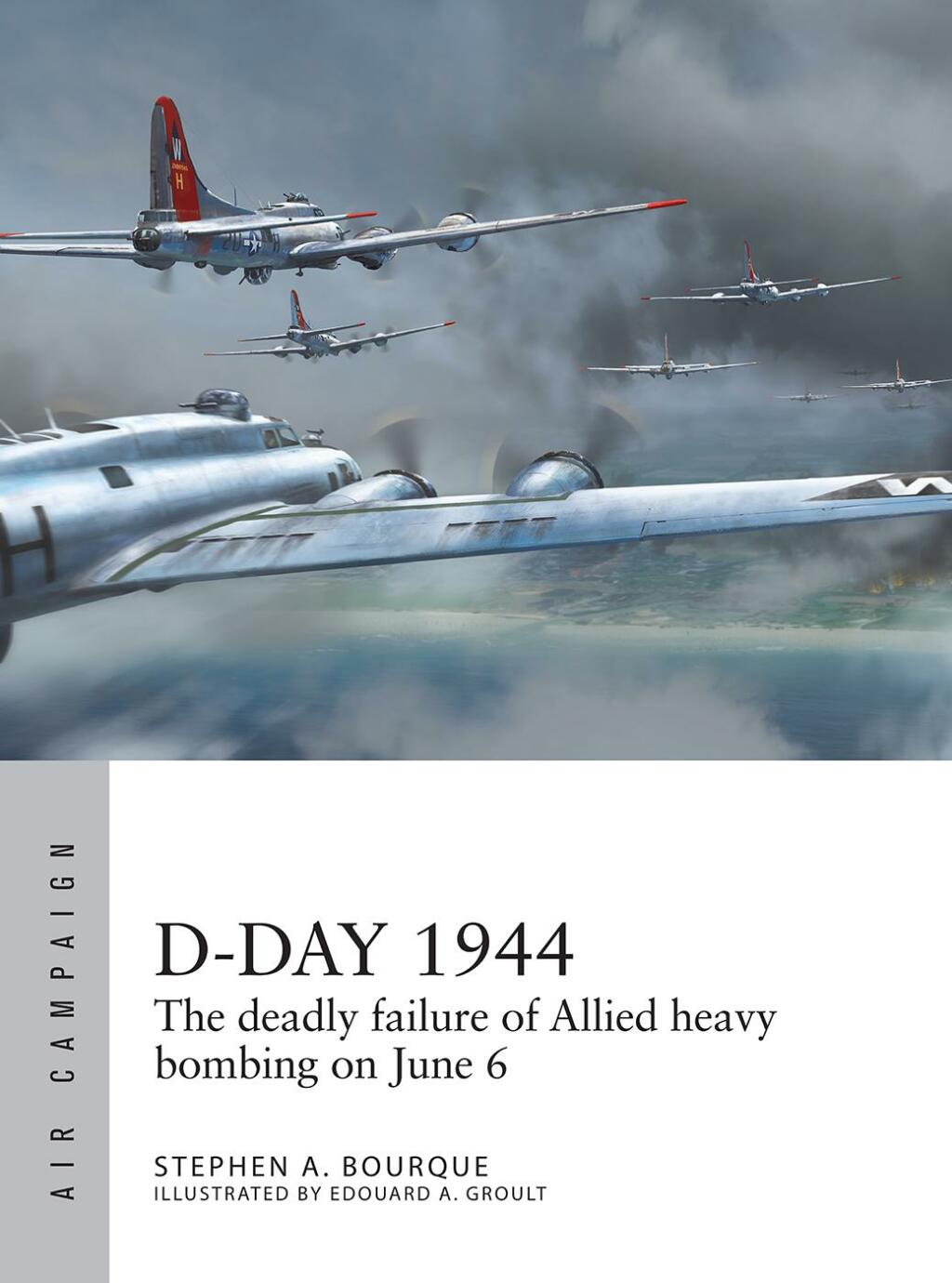 D-Day 1944 The deadly failure of Allied heavy bombing on June 6 1st Edition