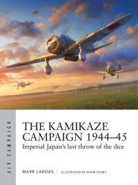 Cover image: The Kamikaze Campaign 1944–45 1st edition 9781472848444