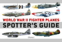 Omslagafbeelding: World War II Fighter Planes Spotter's Guide 1st edition 9781472848512