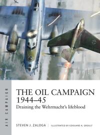 صورة الغلاف: The Oil Campaign 1944–45 1st edition 9781472848543