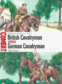 صورة الغلاف: British Cavalryman vs German Cavalryman 1st edition 9781472848826