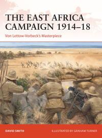 Imagen de portada: The East Africa Campaign 1914–18 1st edition 9781472848918