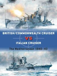 Titelbild: British/Commonwealth Cruiser vs Italian Cruiser 1st edition 9781472849687