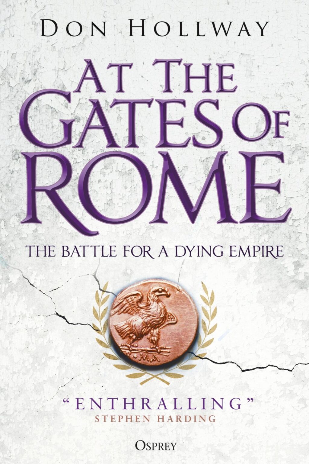 At the Gates of Rome The Battle for a Dying Empire 1st Edition