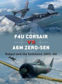 Cover image: F4U Corsair versus A6M Zero-sen 1st edition 9781472850614